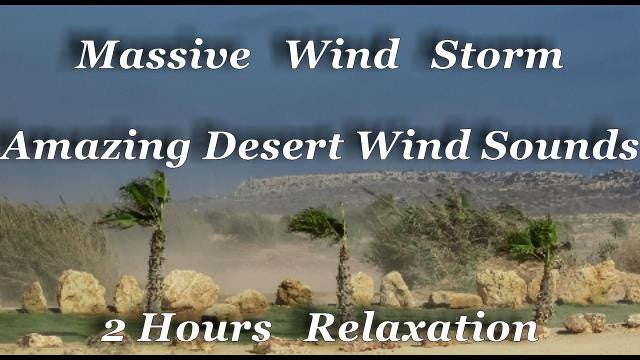 Massive Windstorm Sounds Amazing Desert Wind Blowing 2 Hours Sleep And Relaxation sounds