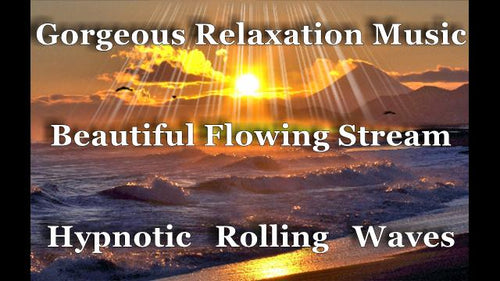 Gorgeous Relaxation & Meditation Music 3 Hours Beautiful Flowing Mountain Stream With Hypnotic Rolling Beach Waves
